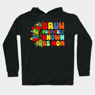 Bruh Formerly Known As Mom Funny Mom Mother's Day Sunflower Hoodie